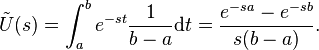 \tilde U (j) = \int_a^b e^ {
st}
\frac {
1}
{
b}
\tekst {
d}
t = \frac {
e^ {
sa}
- e^ {
sb}
}
{
s (b)}
.