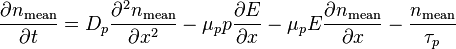 \frac{\partial n_\text{mean}}{\partial t}=D_p \frac{\partial^2 n_\text{mean}}{\partial x^2}-\mu_p p \frac{\partial E}{\partial x}-
\mu_p E \frac{\partial n_\text{mean}}{\partial x}-\frac{n_\text{mean}}{\tau_p}