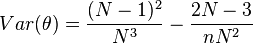 Var (\theta) = \frac {
(N - 1)^ 2}
{
N^3}
- \frac {
2N - 3}
{
nN^2}