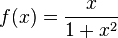 f (x) = \frac {
x}
{
1+x^2}