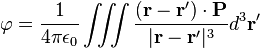 \varfi = \frac {
1}
{
4\pi\epsilon_0}
\int\frac {
(\bold {
r}
\bold {
r}
') \cdot\bold {
P}
}
{
|
\bold {
r}
\bold {
r}
'|
^ 3}
d^3\bold {
r '}