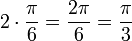 2 \ cdot \ frac {\ pi} {6} = \ frac {2 \ pi} {6} = \ frac {\ pi} {3}