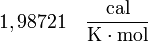 \rm 1,98721 \quad \frac{cal}{K \cdot mol}