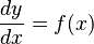 \frac {
dy}
{
dks}
= f (x)