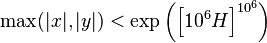 \maks (|
x|
,|
y |)
< \eksp\left (\left [10^6H\right]^ {
{
10}
^ 6}
\right)