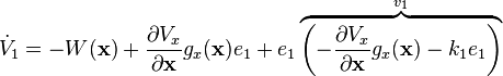 \dot {
V}
_1 = - w (\matbf {
x}
)
+ \frac {
\partial V_x}
{
\partial \matbf {
x}
}
g_ks (\matbf {
x}
)
e_1-+ e_1\overbrace {
\left (\frac {
\partial V_x}
{
\partial \matbf {
x}
}
g_ks (\matbf {
x}
)
- k_1-e_1 \right)}
^ {
v_1}