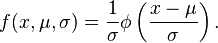 
f(x, \mu, \sigma) = \frac{1}{\sigma} \phi\left(\frac{x-\mu}{\sigma}\right).
