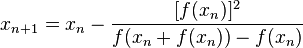 x_{n+1} = x_n - {[f(x_n)]^2 \over {f(x_n + f(x_n)) - f(x_n)} }