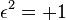 \epsilon ^2 = +1