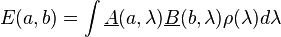 E (, b) = \int \underline {
A}
(, \lambda) \underline {
B}
(b, \lambda) \rho (\lambda) d\lambda