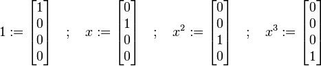 1: = \begin {
bmatriks}
1 \ 0 \ 0 \ 0 \end {
bmatriks}
\kvad;
\kvad x: = \begin {
bmatriks}
0 \ 1 \ 0 \ 0 \end {
bmatriks}
\kvad;
\kvad ks^2: = \begin {
bmatriks}
0 \ 0 \ 1 \ 0 \end {
bmatriks}
\kvad;
\kvad ks^3: = \begin {
bmatriks}
0 \ 0 \ 0 \ 1 \end {
bmatriks}
\kvad