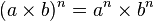 (a\times b)^{n} = a^{n}\times b^{n}