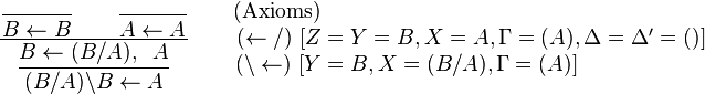 \dfrac {
\dfrac {
}
{
B \leftarow B}
\kvad \dfrac {
}
{
\leftarow A}
}
{
\dfrac {
B \leftarow (B/A), '\' 