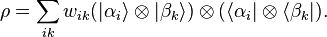 \rho = \sum_{ik} w_{ik} (|\alpha_i\rangle\otimes|\beta_k\rangle)\otimes (\langle \alpha_i|\otimes\langle\beta_k|).