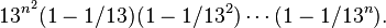 13^ {
n^2}
(1-1/13) (1-1/13^2) \cdot'oj (1-1/13^n).