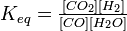 K_ {eq} =\ textstyle\ frac {[CO_2] [H_2]} {[CO] [H_2O]}