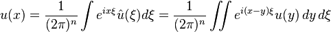 u (x) = \frac {
1}
{
(2 \pi)^ n}
\int e^ {
mi x \ksi}
\hat u (\ksi) d\ksi = \frac {
1}
{
(2 \pi)^ n}
\int e^ {
mi (x - y) \ksi}
u (y) '\' 