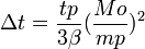  \Delta t= \frac{tp}{3 \beta }( \frac{Mo}{mp}
)^2