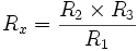 R_x = frac {R_2 times R_3} {R_1}