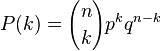 P (k) = {
n \kose k}
p^k q^ {
n-k}