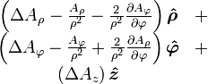 \begin{matrix}
  \left(\Delta A_\rho - {A_\rho \over \rho^2} 
    - {2 \over \rho^2}{\partial A_\varphi \over \partial \varphi}\right) \boldsymbol{\hat \rho} & + \\
  \left(\Delta A_\varphi - {A_\varphi \over \rho^2} 
    + {2 \over \rho^2}{\partial A_\rho \over \partial \varphi}\right) \boldsymbol{\hat\varphi} & + \\
  \left(\Delta A_z \right) \boldsymbol{\hat z}  & \ \end{matrix}