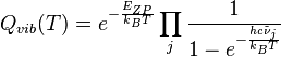 Q_ {
vib}
(T) = e^ {
- \frac {
E_ {
ZP}
}
{
k_B T}
}
\prod_j \frac {
1}
{
1 - e^ {
\frac {
h da c \tilde {
\nu}
_j}
{
k_B T}
}
}