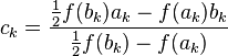  c_k = \frac{\frac{1}{2}f(b_k) a_k- f(a_k) b_k}{\frac{1}{2}f(b_k)-f(a_k)}