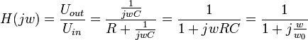 N (jw) \frac {U_ {out}} {U_ {ind}} 
 \frac {\frac {1} {jwC}} {R +\frac {1} {jwC}} = 
 \frac {1} {1 +jwRC} \frac {1} {1 +j\frac {wer} {w_0}}