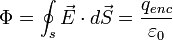 \Phi = \oint_s \vec E \cdot d\vec S = \frac{q_{enc}}{\varepsilon_0}