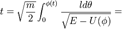 t = \sqrt{\frac{m}{2}} \int_0^{\phi(t)} \frac{ld\theta}{\sqrt{E-U(\phi)}} =
