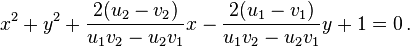 ks^2+i^2\frac {
2 (u_2-v_2)}
{
u_1v_2-u_2v_1}
x - \frac {
2 (u_1-v_1)}
{
u_1v_2-u_2v_1}
y-+ 1 = 0 '\' 