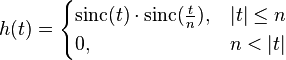 
h(t) = \begin{cases} 
\mathrm{sinc} (t) \cdot \mathrm{sinc} (\frac{t}{n}), &  |t| \leq n \\
0, & n < |t| \\
\end{cases}
