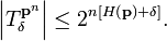 \left\vert T_ {
\delta}
^ {
\matbf {
p}
^ {
n}
}
\right\vert \leq2^ {
n\left [H\left (\matbf {
p}
\right) +\delta\right]}
.