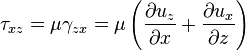 \taŭ_ {
ksz}
= \mu\gama_ {
zks}
\mu\left (\frac {
\partial u_z}
{
\partial x}
+\frac {
\partial u_ks}
{
\partial z}
\right) '\' 