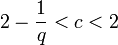 2 - {
\frac {
1}
{
q}
}
< c<2