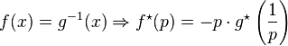 
f(x) = g^{-1}(x)
\Rightarrow
f^\star(p) = - p \cdot g^\star\left(\frac{1}{p}\right)
