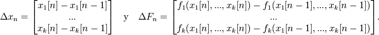 
\Delta x_n=\begin{bmatrix}
x_1[n]-x_1[n-1]\\
...\\
x_k[n]-x_k[n-1]
\end{bmatrix}
\quad  \text{y} \quad
\Delta F_n=\begin{bmatrix}
f_1(x_1[n],...,x_k[n])-f_1(x_1[n-1],...,x_k[n-1])\\
...\\
f_k(x_1[n],...,x_k[n])-f_k(x_1[n-1],...,x_k[n-1])
\end{bmatrix}.
