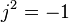 j^2 = —1