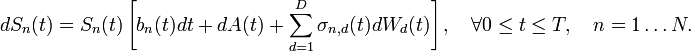 dS_n (t) = S_n (t) \left [b_n (t) dt-+ dA (t) + \sum_ {
d 1}
^ d \sigma_ {
n, d}
(t) dW_d (t) \right], \kvad \foral 0\leq t \leq T, da=\kvad n = 1 \ldots N.