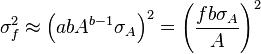 \sigma_f^2 \aproks \left ({
}
{
b}
{
A}
^ {
b}
{
\sigma_A}
\right)^ 2 = \left (\frac {
{
f}
{
b}
{
\sigma_A}
}
{
A}
\right)^ 2