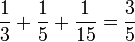 {\frac{1}{3}+\frac{1}{5}+\frac{1}{15}} = \frac{3}{5}