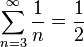  \sum_{n=3}^\infty\frac{1}{n} = \frac{1}{2}