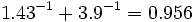 1.43^{-1} + 3.9^{-1} = 0.956