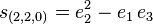 s_ {
(2,2, 0)}
= e_2^2 - e_1 '\' 