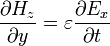 \frac {
\partial {
H_z}
}
{
\partial {
y}
}
= \varepsilon\frac {
\partial {
E_x}
}
{
\partial {
t}
}