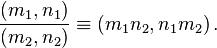 \frac{\left(m_1, n_1\right)} {\left(m_2, n_2\right)} \equiv \left(m_1n_2, n_1m_2\right).