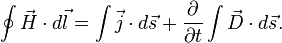 \oint\vec{H}\cdot d \vec{l}
= \int \vec j \cdot d \vec{s}
+ \frac{\partial}{\partial t}\int\vec{D}\cdot d \vec{s}.