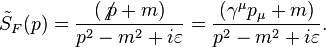 \tilde {
S}
_F (p) = \frac {
(\not p + m)}
{
p^2 - m^2-+ I \varepsilon}
= \frac {
(\gama^\mu p_\mu + m)}
{
p^2 - m^2-+ I \varepsilon}
.