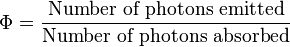  \Phi = \frac {\text{Number of photons emitted}} {\text{Number of photons absorbed}} 