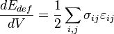 frac{dE_{def}}{dV}=frac{1}{2}sum_{i,j} sigma_{ij}varepsilon_{ij}